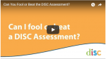 Can You Fool or Beat the DISC Assessment?